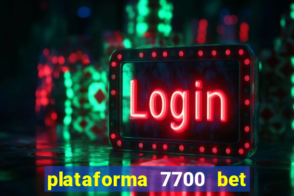 plataforma 7700 bet é confiável